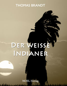 Brandt, T.: Der weiße Indianer - ISBN: 978-3-95493-205-4 - Hardcover