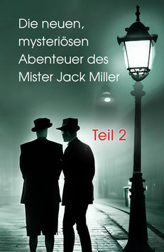 Axel, H.: Die neuen, mysteriösen Abenteuer des Mister Jack Miller - Teil 2 - ISBN: 978-3-96753-197-8 - Taschenbuch