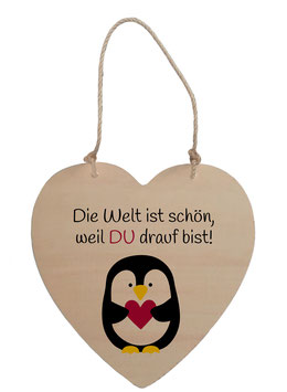 Holz-Schild in Herzform "Pinguin - Die Welt ist schön, weil du drauf bist!"