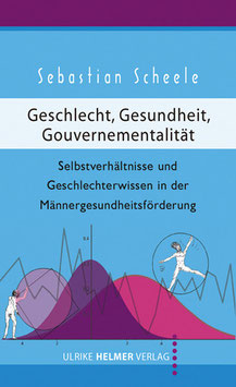 Sebastian Scheele: Geschlecht, Gesundheit, Gouvernementalität
