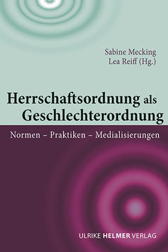 Sabine Mecking, Lea Reiff (Hg.): Herrschaftsordnung als Geschlechterordnung