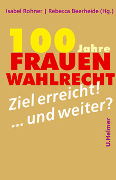 Isabel Rohner, Rebecca Beerheide (Hg.): 100 Jahre Frauenwahlrecht