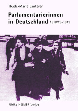 Heide-Marie Lauterer: Parlamentarierinnen in Deutschland 1918/19-1949