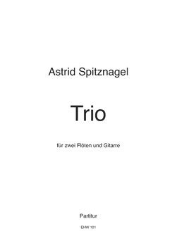 Spitznagel, Astrid: Trio für zwei Flöten und Gitarre