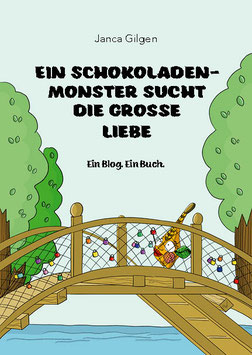 Ein Blog ein Buch: Ein Schokoladenmonster sucht die grosse Liebe