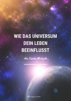 Wie das Universum Dein Leben beeinflusst