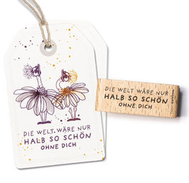 28232 Textstempel "Die Welt wäre nur Halb so schön ohne dich"