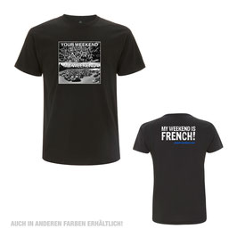 FE OFFICIAL Shirt - MY WEEKEND IS FRENCH!