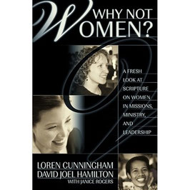 Por que não as mulheres?  Um novo olhar sobre as Escrituras em mulheres em missões, ministério e Liderança