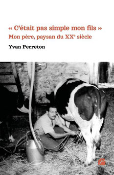 "C'était pas simple mon fils" - Mon père paysan du xxème siècle