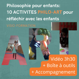 Pack visio-formation: "Philosophie pour enfants: 10 activités PHILO-ART pour réfléchir avec les enfants"