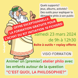 Visio-formation: Animer un atelier "C'est quoi, la philosophie?" du samedi 23 mars [gratuit!] + le Kit philo pour enfants 10 fichiers