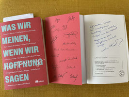 HANDSIGNIERTES EXEMPLAR von der Lektorin Dr. Laura Kohlrausch; Faksimile von den AutorInnen: Was wir meinen, wenn wir Hoffnung sagen