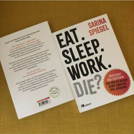 HANDSIGNIERTES EXEMPLAR: Eat. Sleep. Work. Die? / Sarina Spiegel