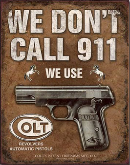 "Colt We Don't Call 911" Blechschild