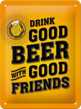 "Drink Good Beer With Good Friends" Sprüche Blechschild
