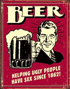 "Beer Helping Ugly People Have Sex" Sprüche Blechschild
