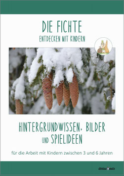 DIE FICHTE: Wissen, Bilder & Spielideen (Kinder 3-6 Jahre)
