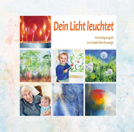 Dein Licht leuchtet. Ermutigungen von Gabriele Koenigs