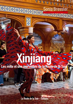 Xinjiang, les mille et une merveilles de la route de la Soie