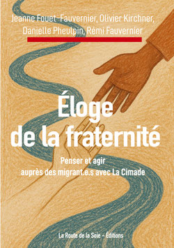 Éloge de la fraternité, penser et agir auprès des migrant.e.s avec La Cimade