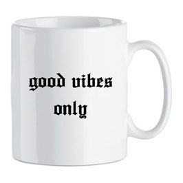 Good Vibes Tasse