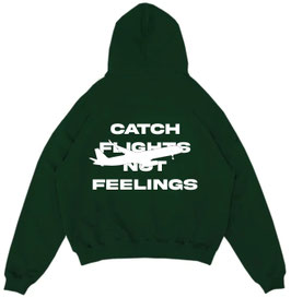 CATCH FLIGHTS NOT FEELINGS HOODIE