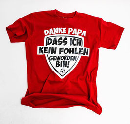 Köln Danke Papa das ich kein Fohlen geworden bin Shirt