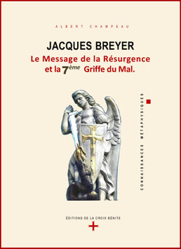 JACQUES BREYER – LE MESSAGE DE LA RESURGENCE ET LA 7ème GRIFFE DU MAL.