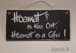 Hoamat is koa Ort, Hoamat is a Gfui!