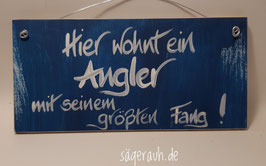 Hier wohnt ein Angler mit seinem größten Fang!