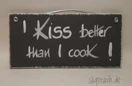 I kiss better than I cook!