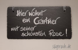 Hier wohnt ein Gärtner mit seiner schönsten Rose - Schiefer