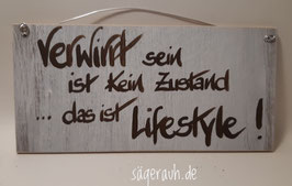 Verwirrt sein ist kein Zustand ... das ist Lifestyle!