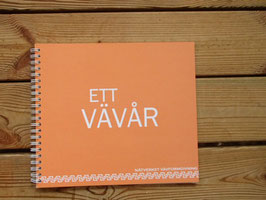 ETT VÄVÅR / 織物の1年