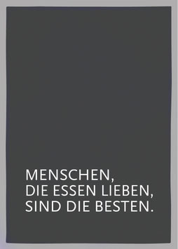 Geschirrtuch grau "MENSCHEN, DIE ESSEN LIEBEN, SIND DIE BESTEN!", weiß