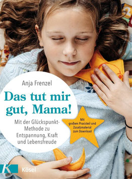 Das Familien-Praxisbuch: "Das tut mir gut, Mama! " (Kösel-Verlag)