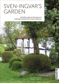 SVEN-INGVAR'S GARDEN – AND OTHER ESSAYS ON THE OEUVRE OF LANDSCAPE ARCHITECT SVEN-INGVAR ANDERSSON