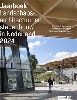 YEARBOOK LANDSCAPE ARCHITECTURE AND URBAN DESIGN IN THE NETHERLANDS 2024