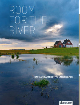 ROOM FOR THE RIVER – SAFE AND ATTRACTIVE LANDSCAPES