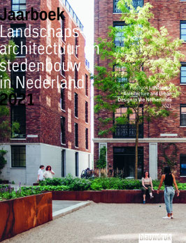 YEARBOOK LANDSCAPE ARCHITECTURE AND URBAN DESIGN IN THE NETHERLANDS 2021