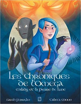 Milady et la pierre de lune, tome 1, Les Chroniques de l'Oméga