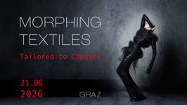 Morphing Textiles - Tailored to Capture - Graz, 21.06.2026