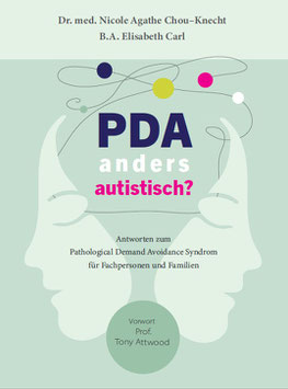 Chou, Nicole /  Carl, Elisabeth: PDA - anders autistisch? Antworten zum Pathological Demand Avoidance Syndrom für Fachpersonen und Familien