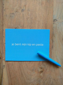 -JE BENT MIJN KIP EN PASTA-