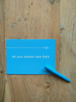 -LET YOUR DREAMS TAKE FLIGHT-