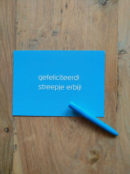 -GEFELICITEERD! STREEPJE ERBIJ!-