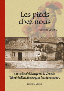 Les pieds chez nous - Aux confins de l'Auvergne et du Limousin l'écho de la Révolution française faisait son chemin...