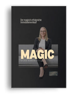 Silke Hanebuth: Magic - der magisch erfolgreiche Immobilienverkauf