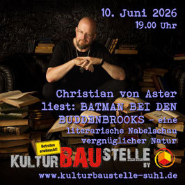 Lesung mit Christian von Aster: BATMAN BEI DEN BUDDEBROOKS  - eine literarische Nabelschau vergnüglicher Natur